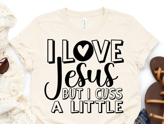 I Love Jesus But I Cuss A Little