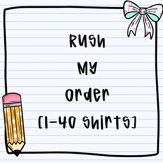 Rush My Order - (1 - 40 Shirts)- NOT VALID FOR PREORDERS