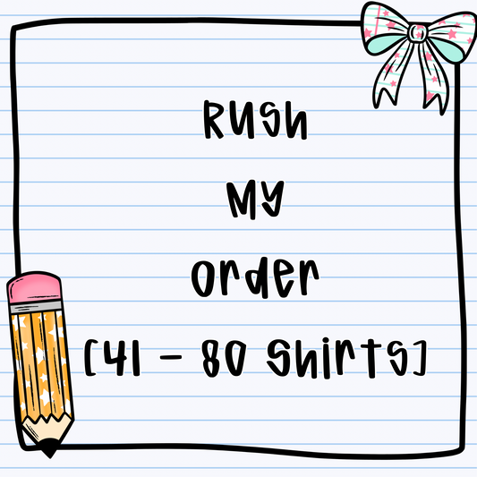Rush My Order - (41-80 Shirts) - NOT VALID FOR PRE ORDERS