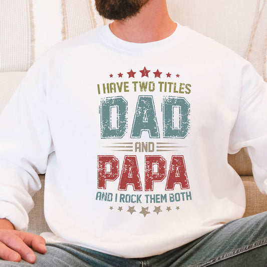 I Have Two Titles... Dad and Papa