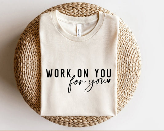 Work On You For You