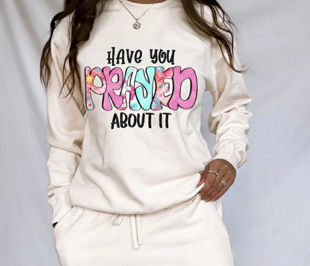 Have You Prayed About It