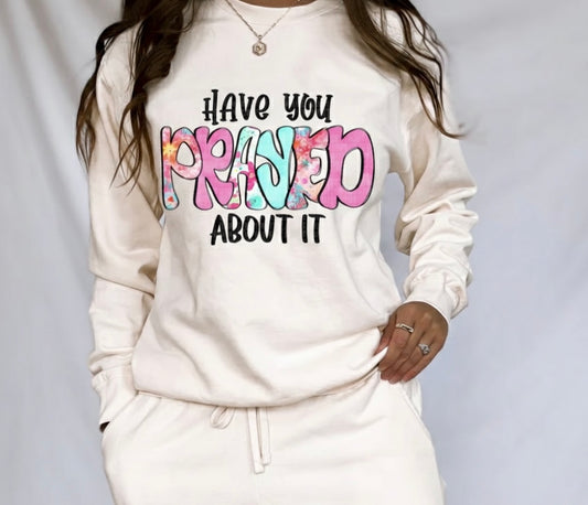 Have You Prayed About It