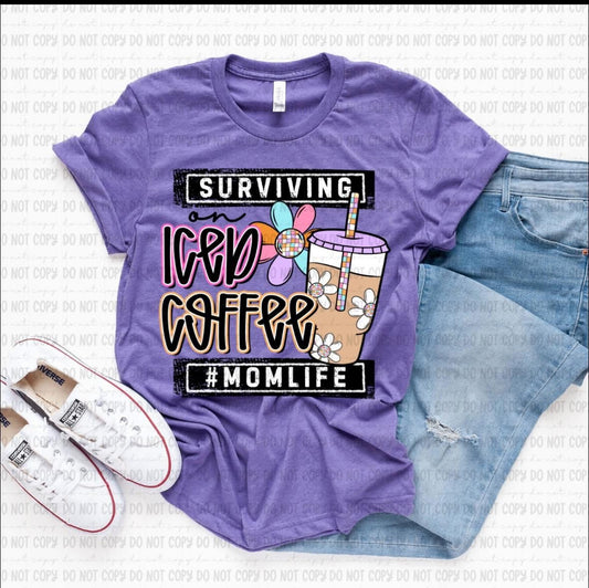 Surviving on Iced Coffee #MOMLIFE Shirt