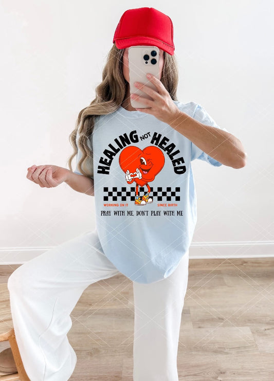 Healing not Healed Shirt